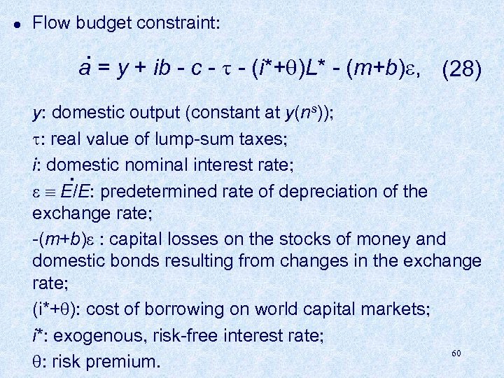 l Flow budget constraint: . a = y + ib - c - -