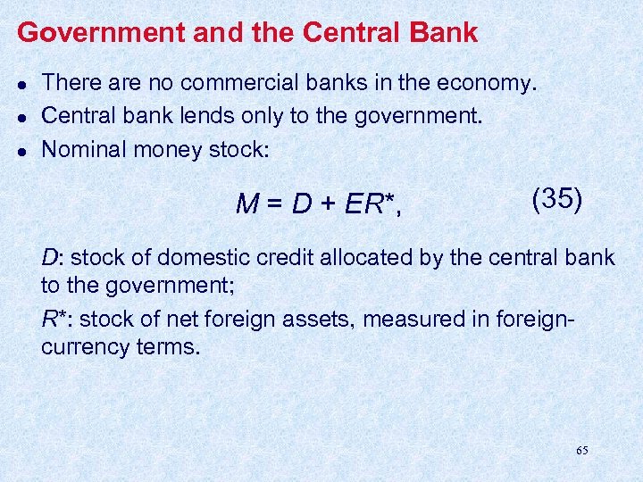 Government and the Central Bank l l l There are no commercial banks in