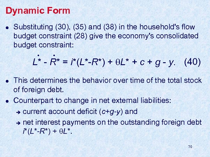 Dynamic Form l Substituting (30), (35) and (38) in the household's flow budget constraint