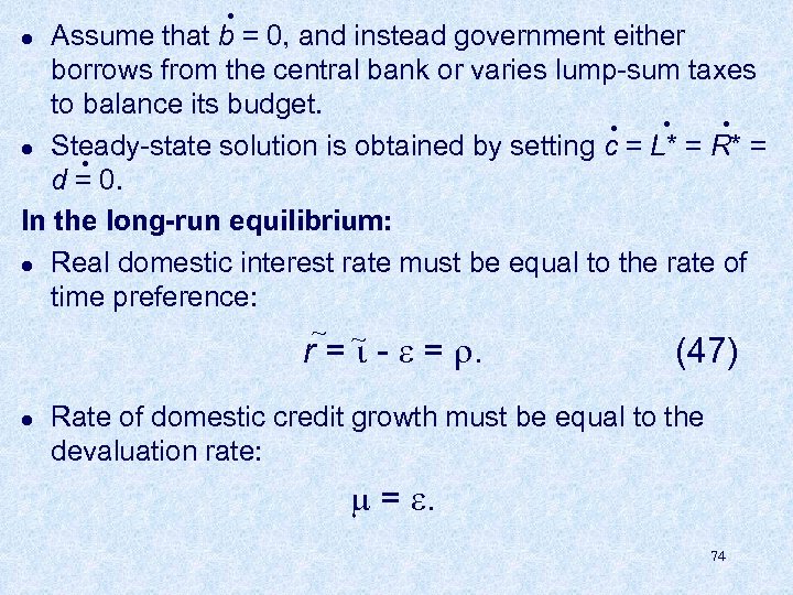 . Assume that b = 0, and instead government either borrows from the central