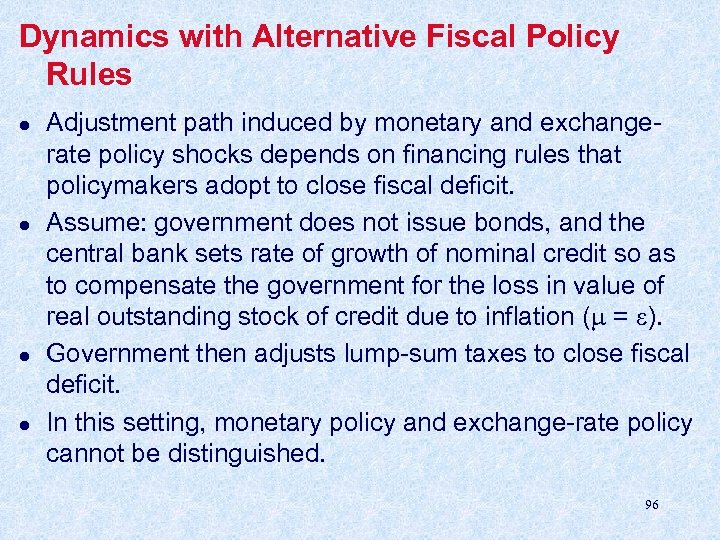 Dynamics with Alternative Fiscal Policy Rules l l Adjustment path induced by monetary and