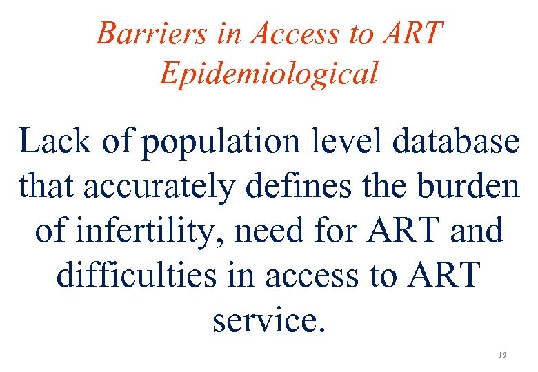Barriers in Access to ART Epidemiological Lack of population level database that accurately defines