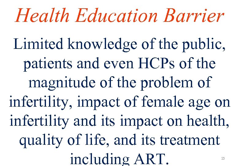 Health Education Barrier Limited knowledge of the public, patients and even HCPs of the