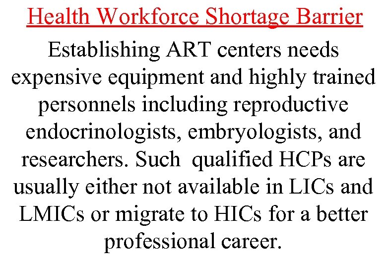 Health Workforce Shortage Barrier Establishing ART centers needs expensive equipment and highly trained personnels
