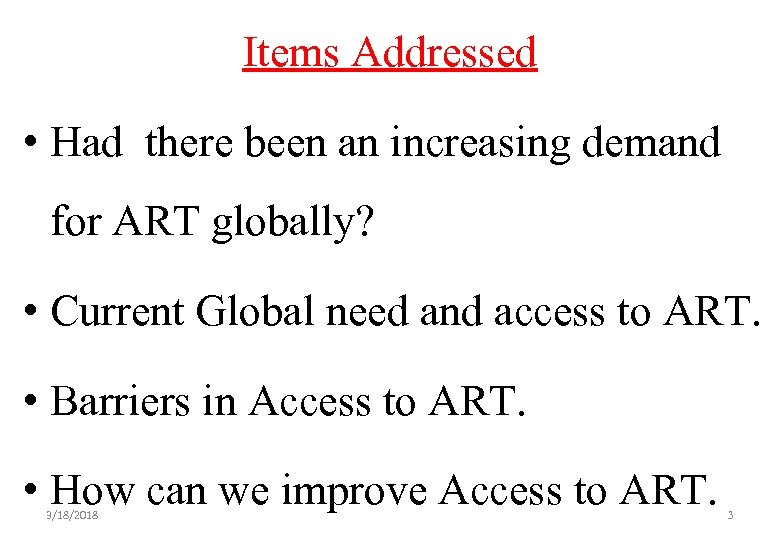 Items Addressed • Had there been an increasing demand for ART globally? • Current