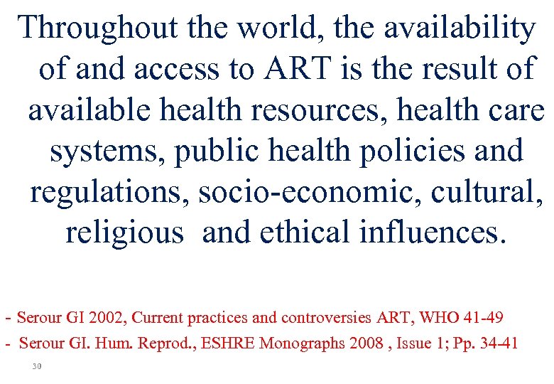 Throughout the world, the availability of and access to ART is the result of