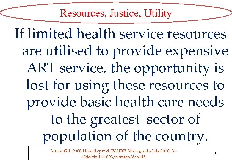 Resources, Justice, Utility If limited health service resources are utilised to provide expensive ART