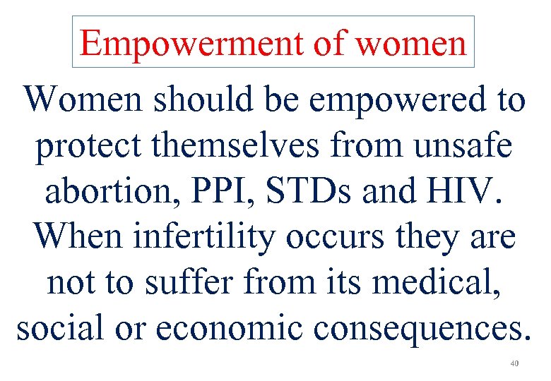 Empowerment of women Women should be empowered to protect themselves from unsafe abortion, PPI,