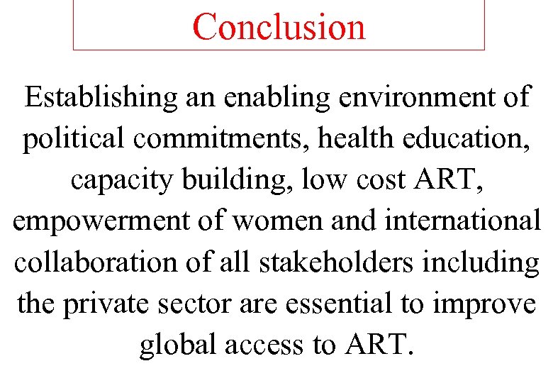 Conclusion Establishing an enabling environment of political commitments, health education, capacity building, low cost