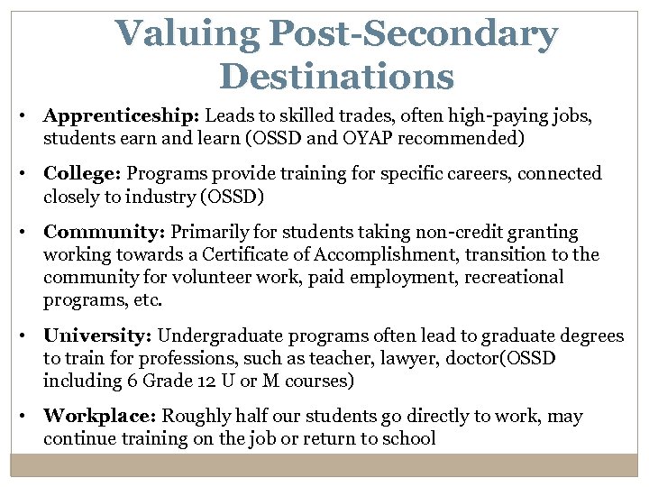 Valuing Post-Secondary Destinations • Apprenticeship: Leads to skilled trades, often high-paying jobs, students earn