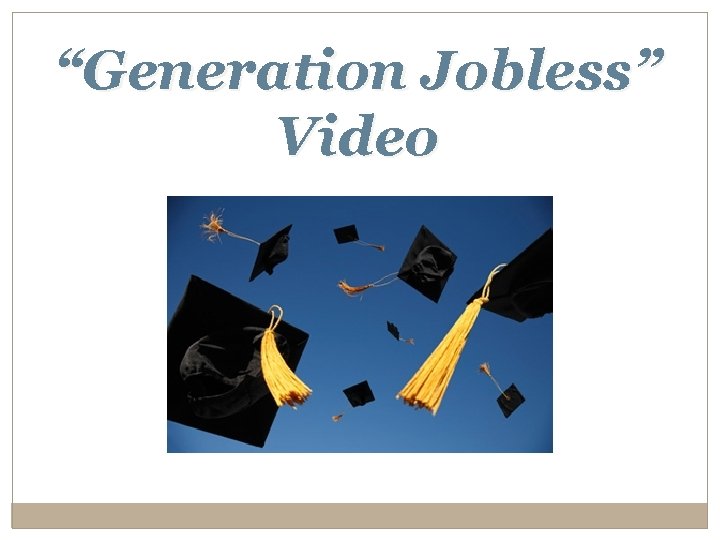 “Generation Jobless” Video 