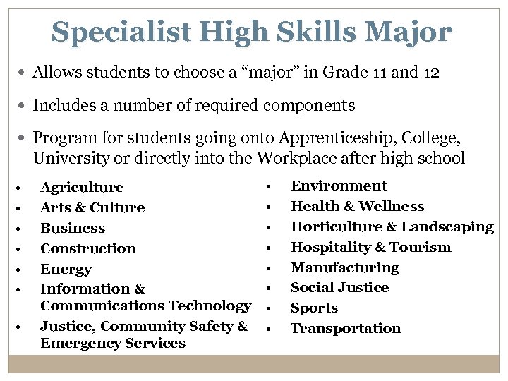 Specialist High Skills Major Allows students to choose a “major” in Grade 11 and