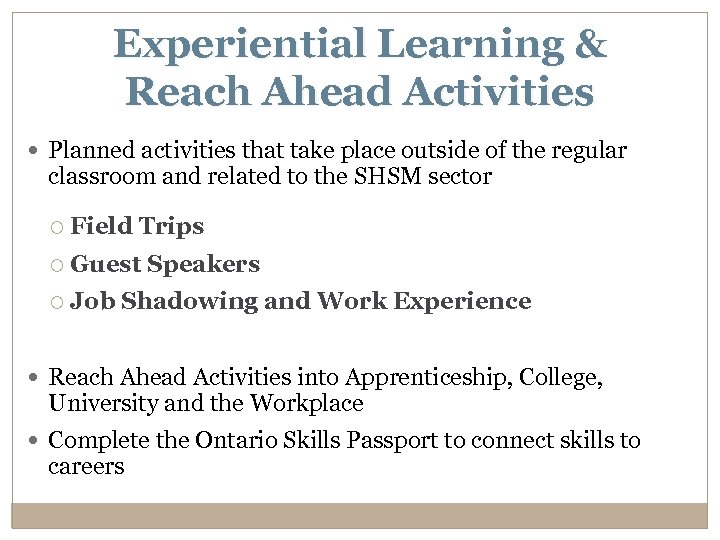 Experiential Learning & Reach Ahead Activities Planned activities that take place outside of the