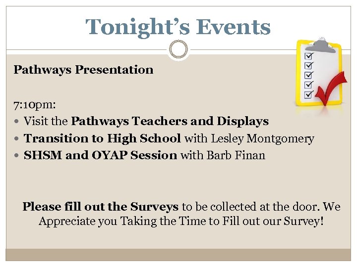 Tonight’s Events Pathways Presentation 7: 10 pm: Visit the Pathways Teachers and Displays Transition