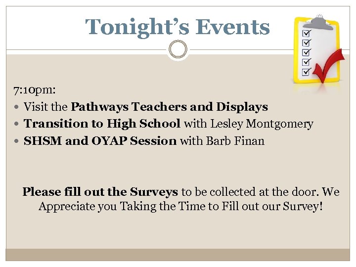 Tonight’s Events 7: 10 pm: Visit the Pathways Teachers and Displays Transition to High
