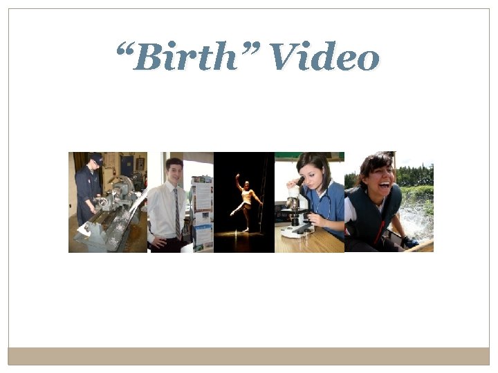 “Birth” Video 