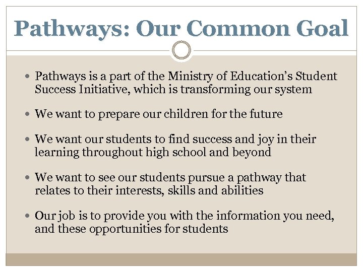 Pathways: Our Common Goal Pathways is a part of the Ministry of Education’s Student