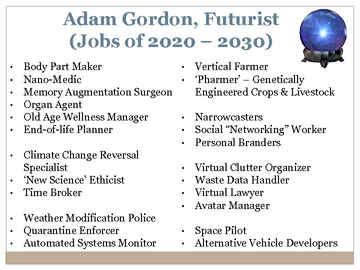 Adam Gordon, Futurist (Jobs of 2020 – 2030) • • • Body Part Maker