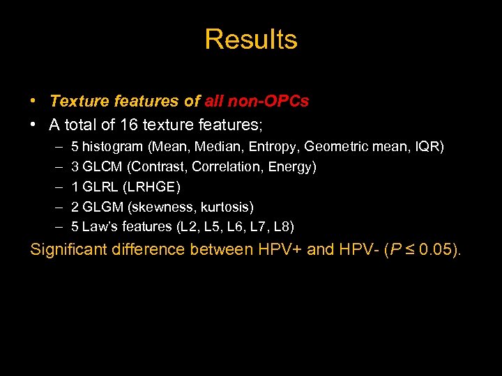 Results • Texture features of all non-OPCs • A total of 16 texture features;