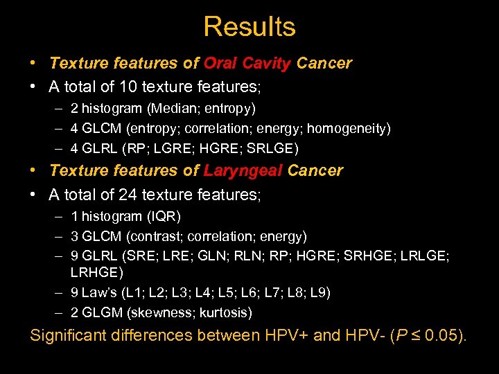 Results • Texture features of Oral Cavity Cancer • A total of 10 texture