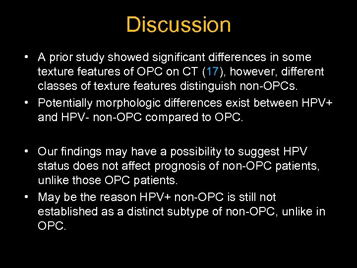 Discussion • A prior study showed significant differences in some texture features of OPC