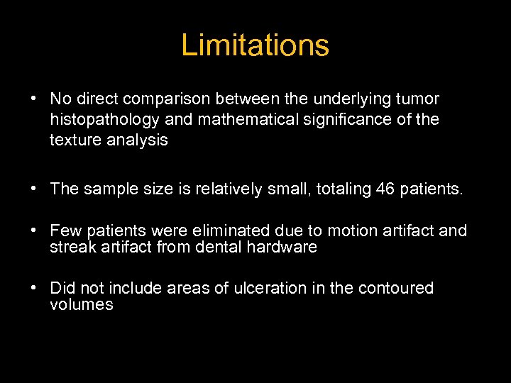 Limitations • No direct comparison between the underlying tumor histopathology and mathematical significance of