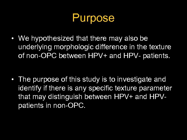 Purpose • We hypothesized that there may also be underlying morphologic difference in the