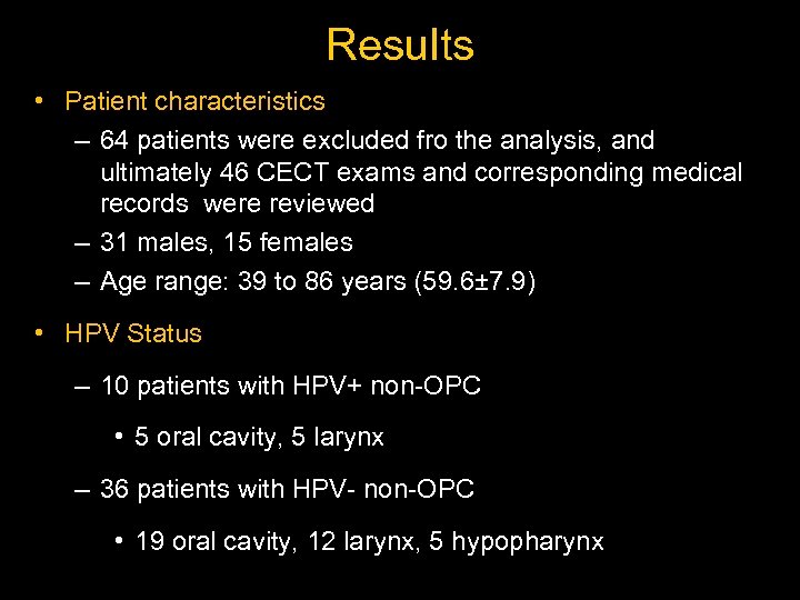 Results • Patient characteristics – 64 patients were excluded fro the analysis, and ultimately