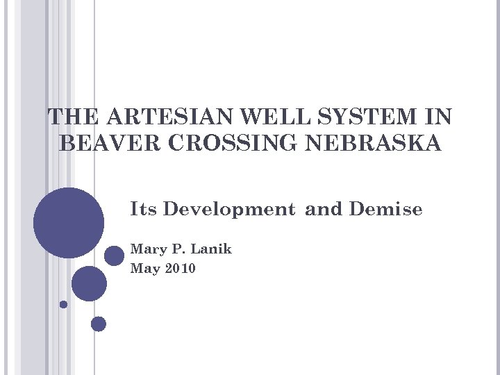 THE ARTESIAN WELL SYSTEM IN BEAVER CROSSING NEBRASKA Its Development and Demise Mary P.