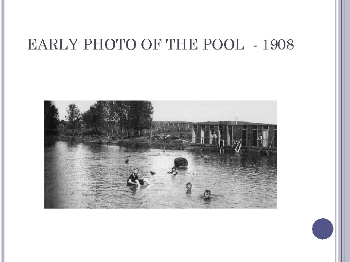 EARLY PHOTO OF THE POOL - 1908 