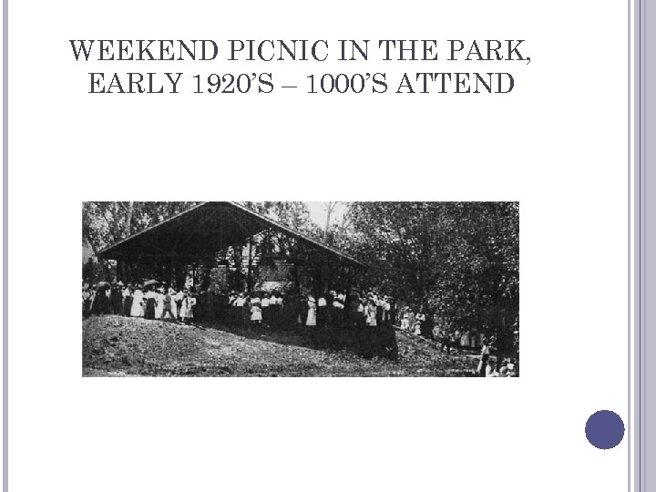 WEEKEND PICNIC IN THE PARK, EARLY 1920’S – 1000’S ATTEND 