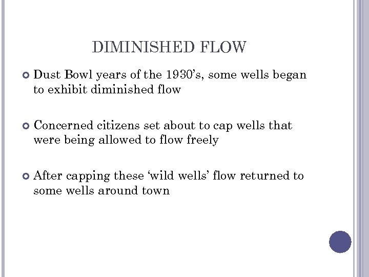 DIMINISHED FLOW Dust Bowl years of the 1930’s, some wells began to exhibit diminished