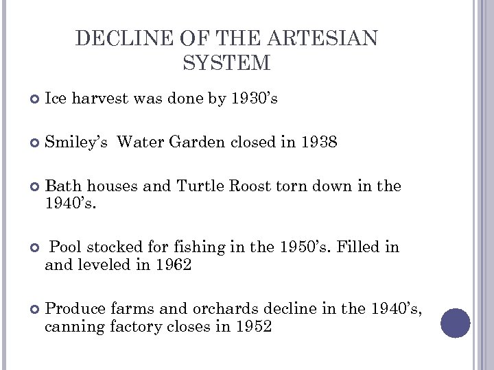 DECLINE OF THE ARTESIAN SYSTEM Ice harvest was done by 1930’s Smiley’s Water Garden