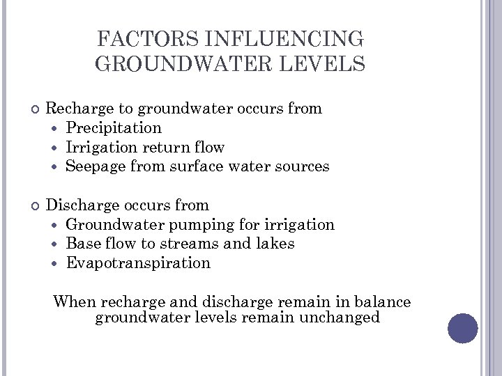 FACTORS INFLUENCING GROUNDWATER LEVELS Recharge to groundwater occurs from Precipitation Irrigation return flow Seepage