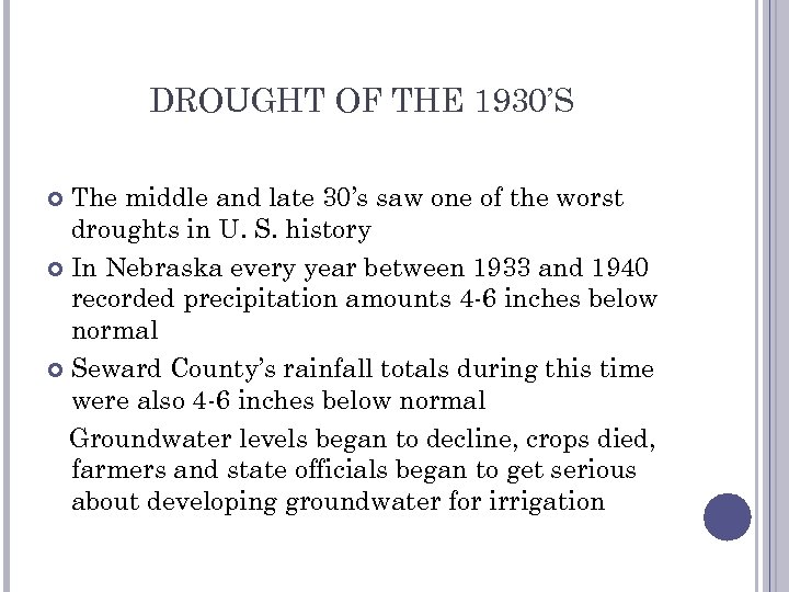 DROUGHT OF THE 1930’S The middle and late 30’s saw one of the worst