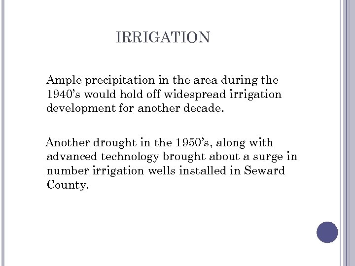 IRRIGATION Ample precipitation in the area during the 1940’s would hold off widespread irrigation