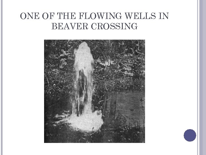 ONE OF THE FLOWING WELLS IN BEAVER CROSSING 