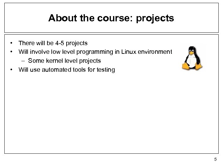 About the course: projects • There will be 4 -5 projects • Will involve