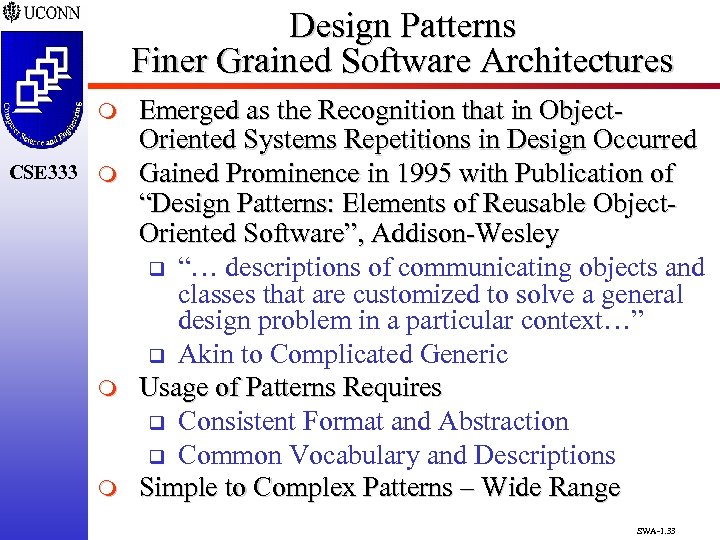 Design Patterns Finer Grained Software Architectures m CSE 333 m m m Emerged as