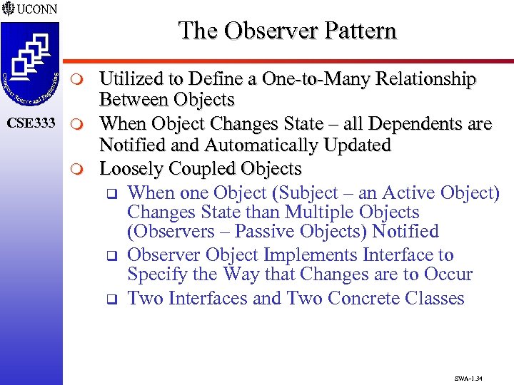 The Observer Pattern m CSE 333 m m Utilized to Define a One-to-Many Relationship