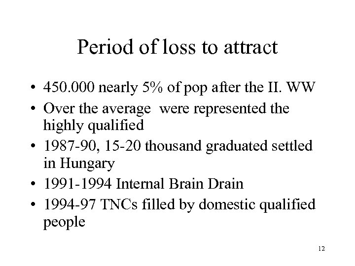 Period of loss to attract • 450. 000 nearly 5% of pop after the