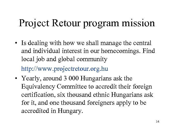 Project Retour program mission • Is dealing with how we shall manage the central