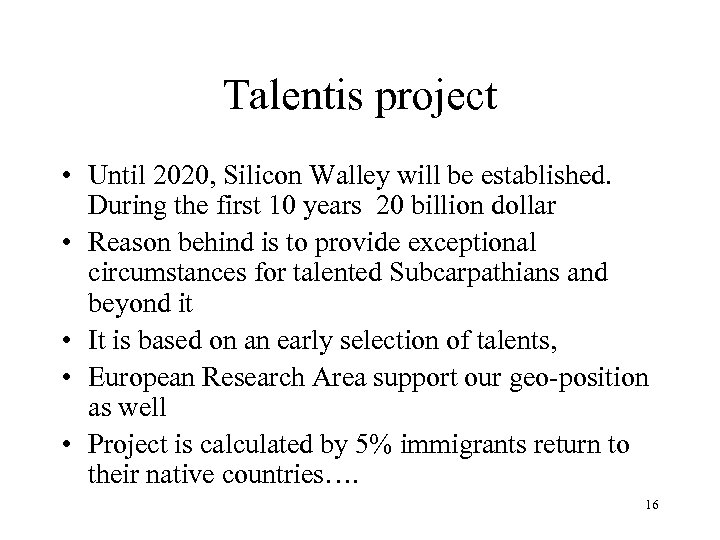 Talentis project • Until 2020, Silicon Walley will be established. During the first 10