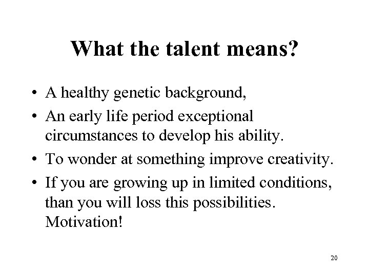 What the talent means? • A healthy genetic background, • An early life period