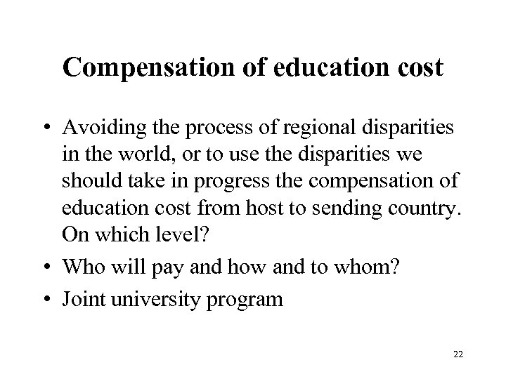 Compensation of education cost • Avoiding the process of regional disparities in the world,