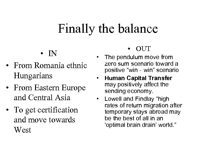 Finally the balance • IN • From Romania ethnic Hungarians • From Eastern Europe