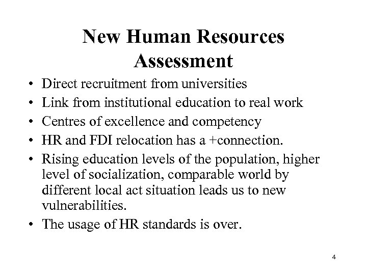 New Human Resources Assessment • • • Direct recruitment from universities Link from institutional