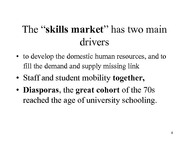 The “skills market” has two main drivers • to develop the domestic human resources,