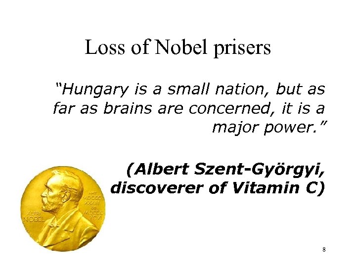 Loss of Nobel prisers “Hungary is a small nation, but as far as brains