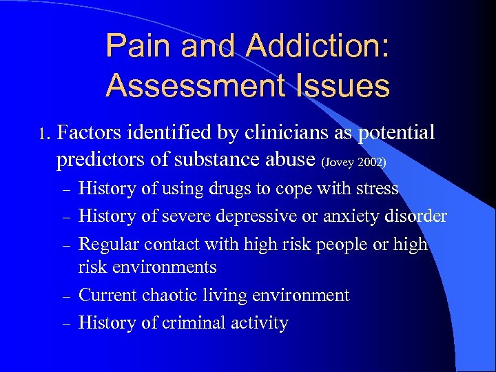 Pain and Addiction: Assessment Issues 1. Factors identified by clinicians as potential predictors of